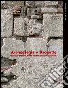 Archeologia e Progetto: didattica e tesi di laurea nella facoltà di Architettura. E-book. Formato PDF ebook di Aa.Vv.