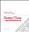 Documentare il Contemporaneo. Archivi e Musei di Architettura: Atti della giornata di studio MAXXI Museo nazionale delle arti del XXI secolo. E-book. Formato PDF ebook di Andrea Aleardi