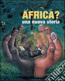 Africa?: Una nuova storia. Catalogo mostra al Complesso del Vittoriano a Roma. E-book. Formato PDF ebook di André Magnin