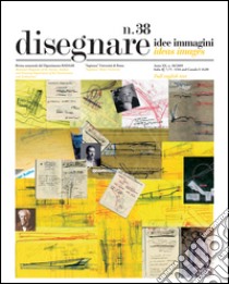 Disegnare idee immagini n° 38/2009: Rivista semestrale del Dipartimento di Rappresentazione e Rilievo dell'Università degli studi di Roma 