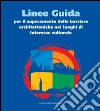 Linee Guida per il superamento delle barriere architettoniche nei luoghi di interesse culturale. E-book. Formato PDF ebook di Aa.Vv.