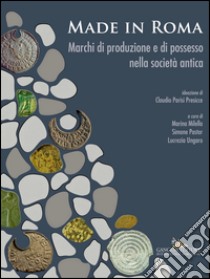 Made in Roma: Marchi di produzione e di possesso nella società antica. E-book. Formato EPUB ebook di Marina Milella