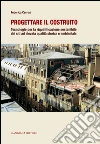 Progettare il costruito: Tecnologie per la riqualificazione sostenibile dei siti ad elevata qualità storica e ambientale. E-book. Formato PDF ebook di Federica Cerroni