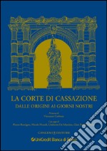 La Corte di Cassazione: Dalle origini ai nostri giorni. E-book. Formato PDF ebook