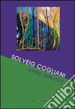 Solveig Cogliani: Opere 2008-2010. E-book. Formato PDF ebook