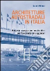 Architetture autostradali in Italia: Progetto e costruzione negli edifici per l'assistenza ai viaggiatori. E-book. Formato PDF ebook di Laura Greco