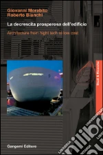 La decrescita prosperosa dell'edificio: Architecture from hight tech to low cost. E-book. Formato PDF