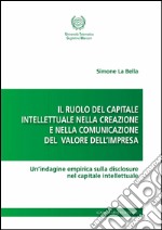 Il ruolo del capitale intellettuale nella creazione e nella comunicazione del valore dell'impresa: Un'indagine empirica sulla disclosure nel capitale intellettuale. E-book. Formato PDF ebook