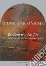 Icone aniconiche. Erio Carnevali: in Köln 2010. E-book. Formato PDF
