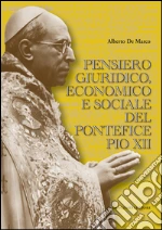 Pensiero giuridico, economico e sociale del pontefice Pio XII. E-book. Formato PDF