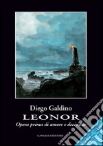 Leonor. Opera prima di amore e decisione: Terza edizione. E-book. Formato PDF ebook