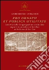 Pro Ornatu et Publica Utilitate: L'attività della Congregazione cardinalizia super viis, pontibus et fontibus nella Roma di fine '500. E-book. Formato PDF ebook di Aa.Vv.
