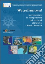 Incrementare la competitività dei territori attraverso i Parchi Portuali: Waterfront MED. E-book. Formato PDF ebook