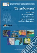 Améliorer la compétitivité des territories par la réalisation des Parcs Portuaires: Waterfront MED. E-book. Formato PDF