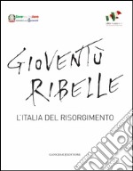 Gioventù ribelle: L'Italia del Risorgimento. E-book. Formato PDF ebook