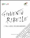 Gioventù ribelle: L'Italia del Risorgimento. E-book. Formato PDF ebook