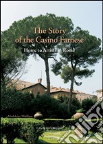 The Story of the Casino Farnese: Home to artists in Rome. E-book. Formato PDF ebook