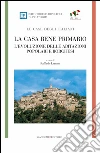 La casa bene primario. Le case degli italiani. L'evoluzione delle abitazioni popolari e borghesi. E-book. Formato PDF ebook di Lemme R. (cur.)