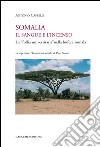 Somalia. Il sangue e l'incenso. La «follia universitaria» nella bufera somala. E-book. Formato PDF ebook di Antonio Cappelli