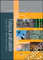 L’utopia praticabile: Ipertesti metropolitani. E-book. Formato PDF ebook