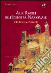 Alle Radici dell'Identità Nazionale: Italia Nazione Culturale. E-book. Formato PDF ebook di Aa.Vv.