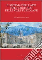 Il sistema delle arti nel territorio delle ville tuscolane. E-book. Formato EPUB ebook