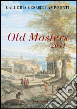 Old Masters 2011: Capolavori da prestigiose collezioni europee per la mostra Tefaaf Maastricht 2011 - Galleria Cesare Lampronti. E-book. Formato PDF ebook