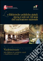 Le Biblioteche pubbliche statali: storia e sedi nei 150 anni dell’unificazione nazionale: Vademecum delle Biblioteche pubbliche statali e degli Istituti culturali. E-book. Formato PDF ebook