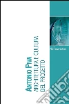 Antonio Piva: Architettura e cultura del progetto. E-book. Formato PDF ebook di Aa.Vv.