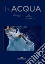 INACQUA: H2O molecole di cretività. E-book. Formato EPUB ebook