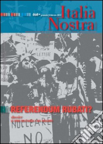 Italia Nostra 460/2011. Referendum rubati?: Associazione Nazionale per la Tutela del Patrimonio Storico, Artistico e Naturale della Nazione. E-book. Formato PDF ebook di AA. VV.