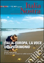 Italia Nostra 462/2011. Italia-Europa, la voce del patrimonio: Associazione Nazionale per la Tutela del Patrimonio Storico, Artistico e Naturale della Nazione. E-book. Formato PDF ebook