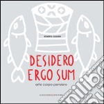 Desidero ergo sum: arte corpo pensiero. E-book. Formato PDF ebook