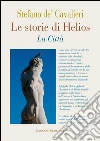 Le storie di Helios. La città. E-book. Formato PDF ebook di Stefano De' Cavalieri