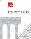Acquedotti romani: Mostra CinecittàDue Arte Contemporanea. E-book. Formato PDF ebook di AA. VV.