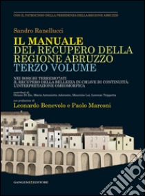 Manuale del recupero della Regione Abruzzo: Nei borghi terremotati il recupero della bellezza in chiave di continuità: l’interpretazione omeomorfica. E-book. Formato PDF ebook di Sandro Ranellucci