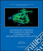 Metodologie integrate per il rilievo, il disegno, la modellazione dell’architettura e della città. E-book. Formato PDF