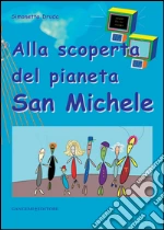 Alla scoperta del pianeta San Michele. E-book. Formato PDF