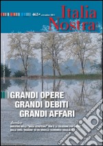 Italia Nostra 465/2011: Grandi opere grandi debiti grandi affari. E-book. Formato PDF ebook