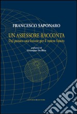 Un assessore racconta: Dal passato una lezione per il nostro futuro. Prefazione di Giuseppe De Rita. E-book. Formato PDF ebook