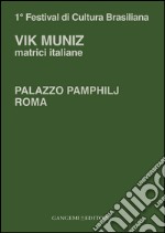 Vik Muniz matrici italiane: Catalogo mostra Ambasciata del Brasile. E-book. Formato PDF ebook