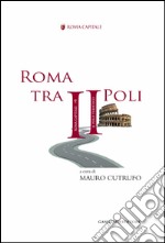 Roma tra II Poli. E-book. Formato PDF ebook