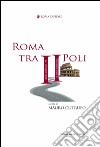 Roma tra II Poli. E-book. Formato PDF ebook