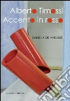 Alberto Timossi. Accento in rosso: Opere. E-book. Formato PDF ebook di Aa.Vv.