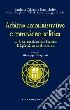 Arbitrio amministrativo e corruzione politica. La linea municipalista italiana di ispirazione anglosassone. E-book. Formato PDF ebook di Gangemi G. (cur.)