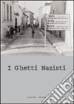 I ghetti nazisti: Catalogo della mostra al Complesso del Vittoriano a Roma. E-book. Formato PDF ebook