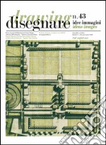 Disegnare idee immagini n° 43 / 2011: Rivista semestrale del Dipartimento di Storia , Disegno e Restauro dell'Architettura Sapienza Università di Roma. E-book. Formato PDF ebook