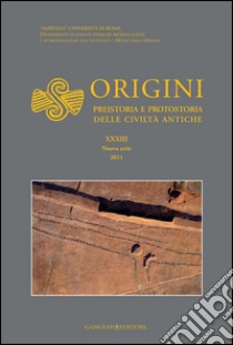 Origini - XXXIII Nuova serie 2011: Preistoria e protostoria delle civiltà antiche autore. E-book. Formato PDF ebook di AA. VV.