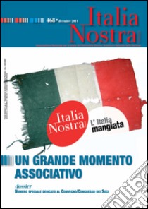 Italia Nostra 468/2011: Un grande momento associativo. E-book. Formato PDF ebook di AA. VV.