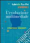 L' evoluzione multimediale. E-book. Formato PDF ebook di Gabriele Pao Pei Andreoli